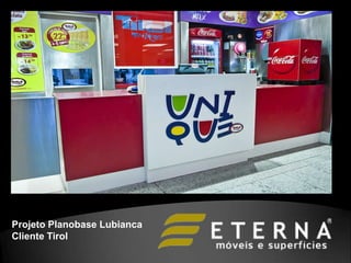 Projeto Planobase Lubianca
Cliente Tirol
 