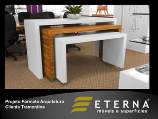 Projeto Formato Arquitetura
Cliente Tramontina
 