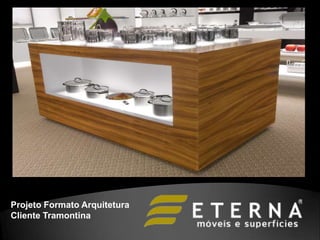 Projeto Formato Arquitetura
Cliente Tramontina
 