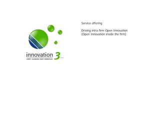 SLIDESETINTRA-FIRMOI.PPTX
Service offering
Driving intra-firm Open Innovation
(Open Innovation inside the firm)
 