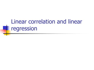 Linear correlation and linear
regression
 