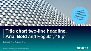 Title chart two-line headline,
Arial Bold and Regular, 48 pt
Subhead, Arial Regular, 18 pt
Restricted | © Siemens 20XX | Author | Department | YYYY-MM-DD
 