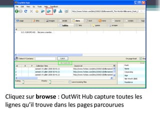 Cliquez sur  browse  : OutWit Hub capture toutes les lignes qu’il trouve dans les pages parcourues 