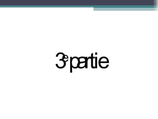 3 e  partie 