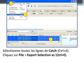 Sélectionnez toutes les lignes de  Catch  (Ctrl+A). Cliquez sur  File  >  Export Selection as  ( Ctrl+E) . 