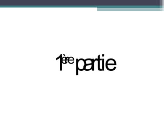 1 ère  partie 