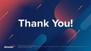 © Copyright Denodo Technologies. All rights reserved
Unless otherwise specified, no part of this PDF file may be reproduced or utilized in any for or by any means, electronic or mechanical, including photocopying and microfilm, without prior the written
authorization from Denodo Technologies.
 