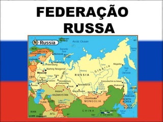 FEDERAÇÃO 
RUSSA 
 