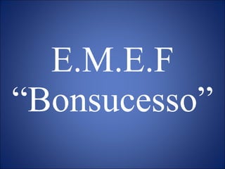 E.M.E.F “Bonsucesso” 