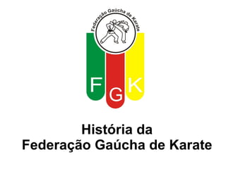 História da Federação Gaúcha de Karate 
