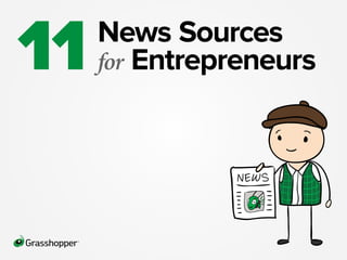News Sources
for Entrepreneurs11
 