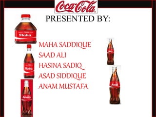 PRESENTED BY:
MAHA SADDIQUE
SAAD ALI
HASINA SADIQ
ASAD SIDDIQUE
ANAM MUSTAFA
 