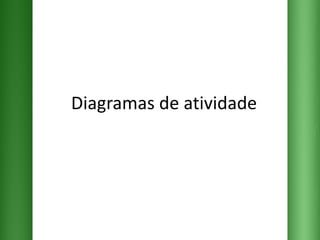 Diagramas de atividade 