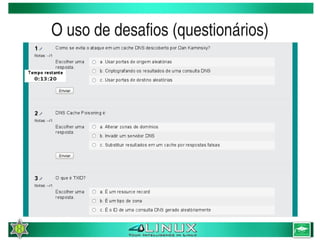 O uso de desafios (questionários)




                     
 