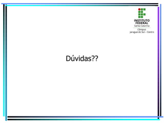 Dúvidas??
 