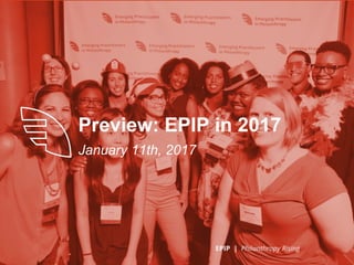 EPIP | Philanthropy Rising
Preview: EPIP in 2017
January 11th, 2017
EPIP | Philanthropy Rising
 