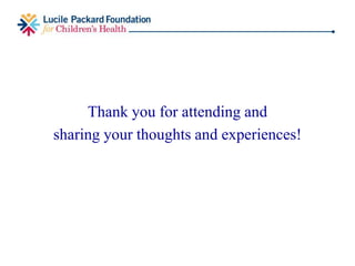 Kern County MVCCP Developments
• MVCCP’s first Care Coordinator, Gail Davidson, has retired.
• In the last 27 months, she managed over 500 referrals to the project.
• Gail was an RN for 34 years, (a nursing professor for 10 years); starting her career in
the NICU and finishing it helping to change the system of care in Kern County!
• Another PHN will assume the duties of the Care Coordinator in June.
• Also, our county Director of Public Health Nursing, Lucinda Wasson, is retiring at
the end of June, after 35 years. A strong partner and advocate for care coordination,
Cindy will be missed!
• Transitions like this must be as seamless as possible to sustain our progress!
 
