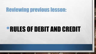 Slides for Acctg1 Journalizing with Rules of Debit and Credit.pptx
