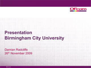 Presentation Birmingham City University  Damian Radcliffe 26th November 2009 