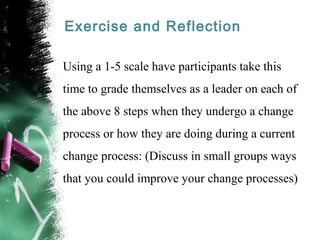 Exercise and Reflection 
Using a 1-5 scale have participants take this 
time to grade themselves as a leader on each of 
t...