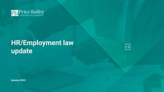 HR/Employment law
update
Autumn 2023
 