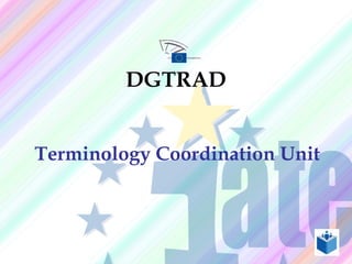 DGTRAD Terminology Coordination Unit 