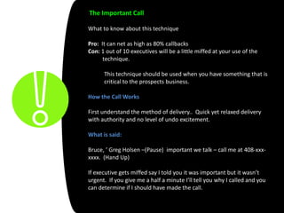 The Reference Call

What to know about this technique

Pro: It can net as high as 90% callbacks
Con: 1 out of 10 executive...