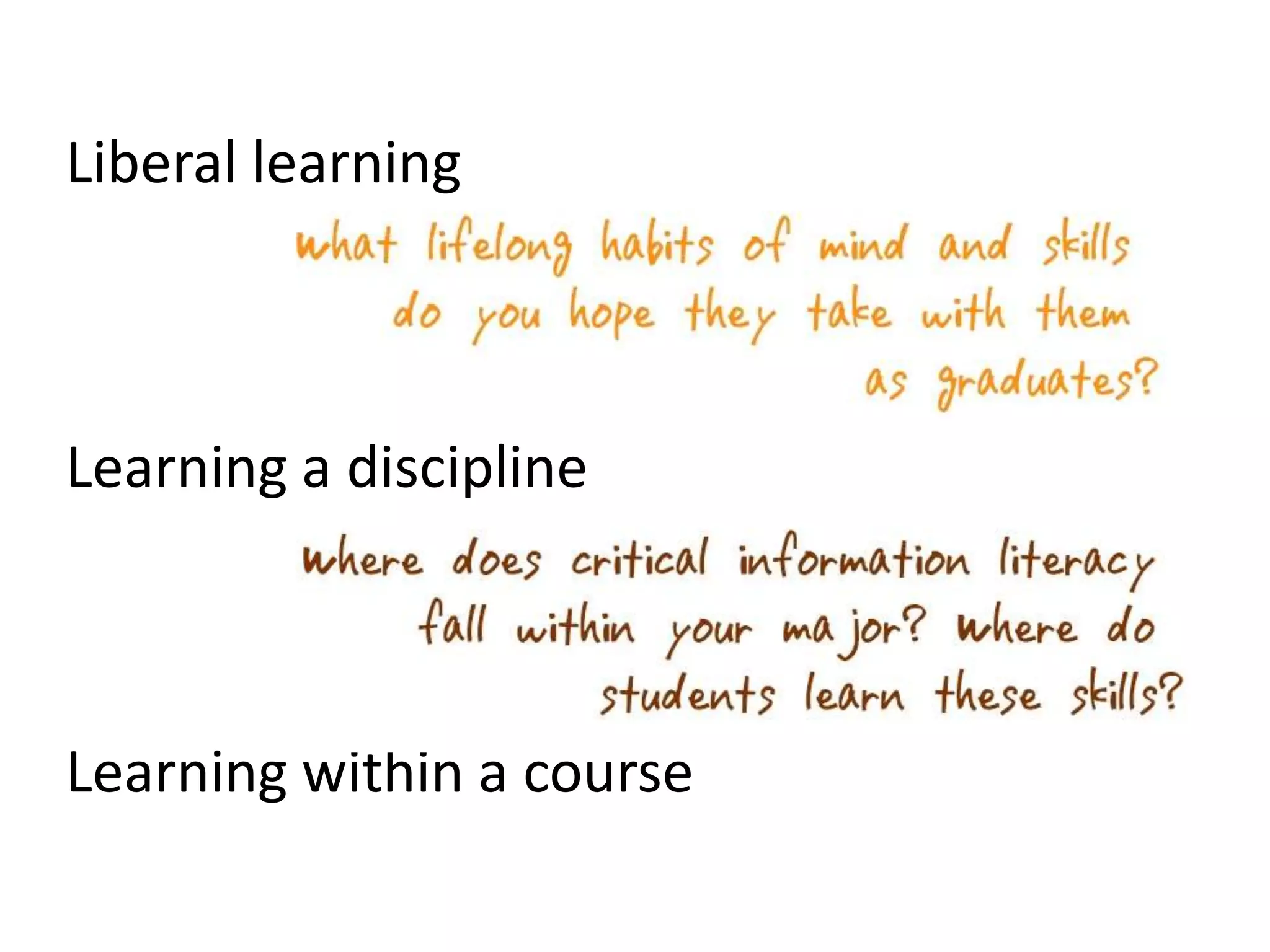 Liberal learning



Learning a discipline



Learning within a course
 
