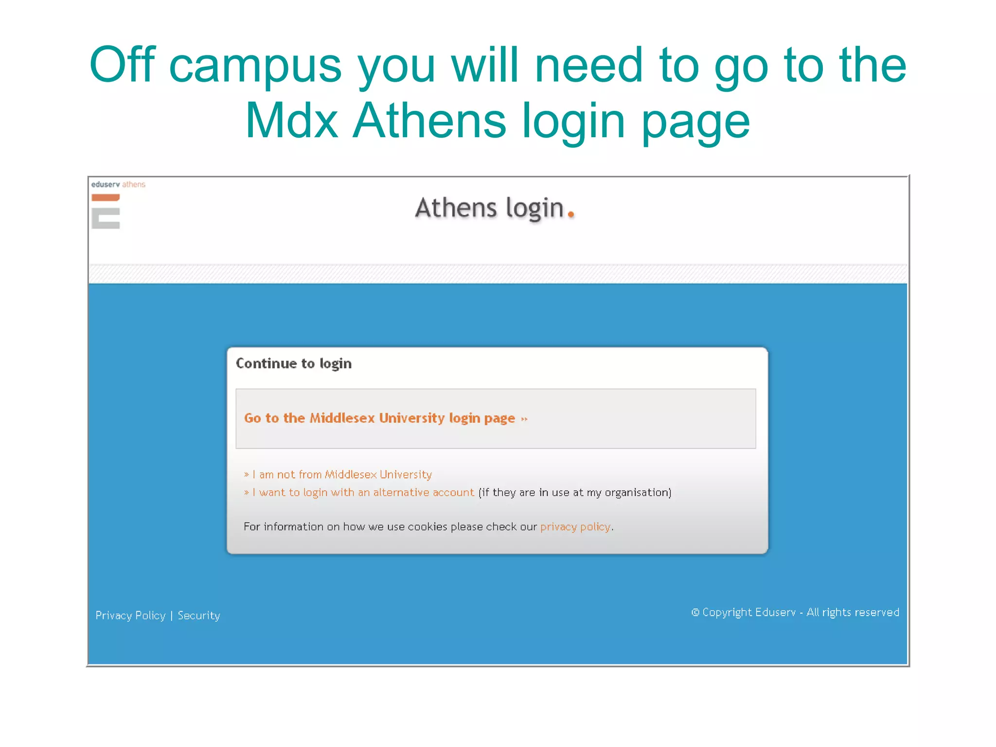 Off campus you will need to go to the Mdx Athens login page 