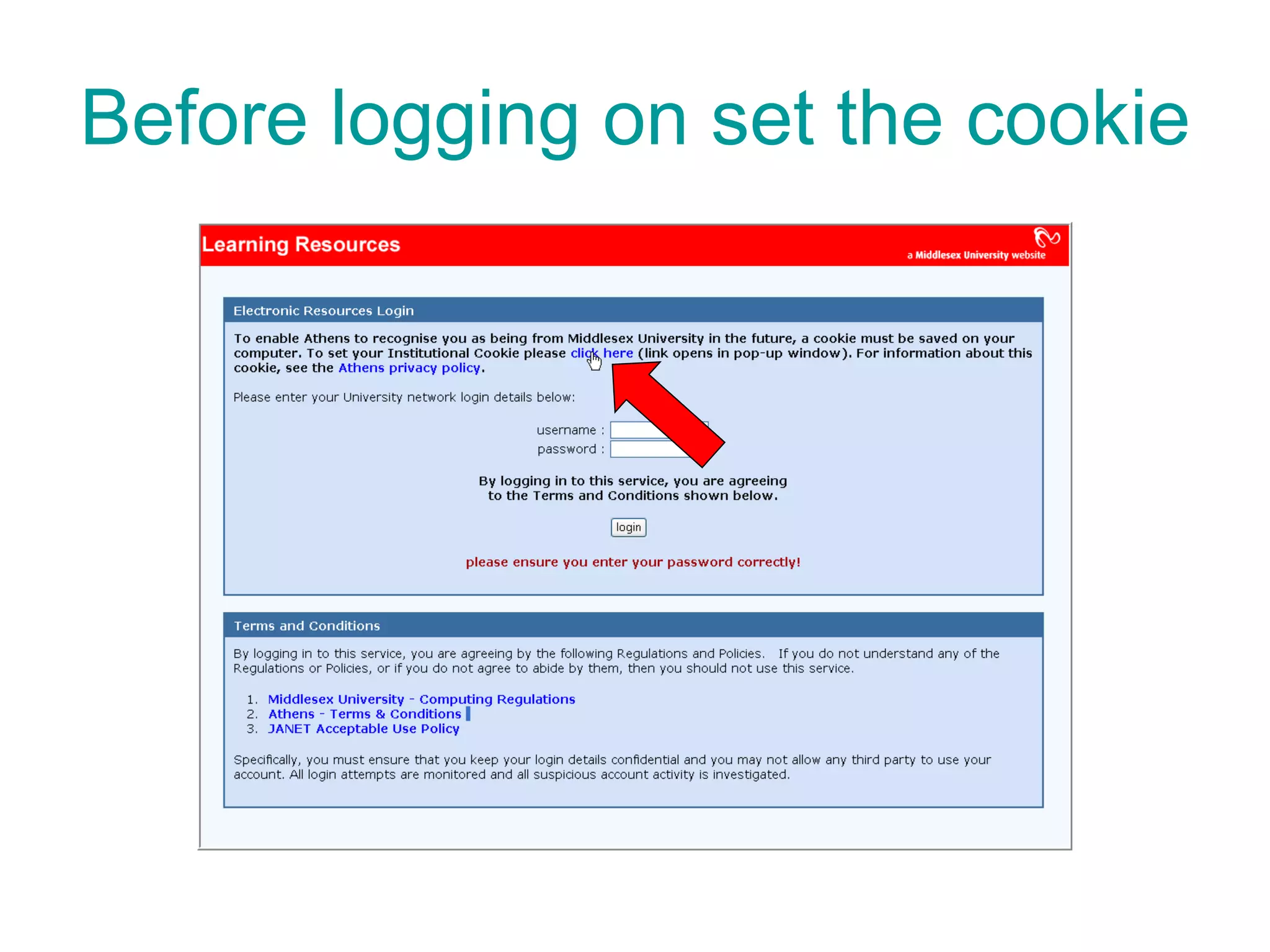 Before logging on set the cookie 