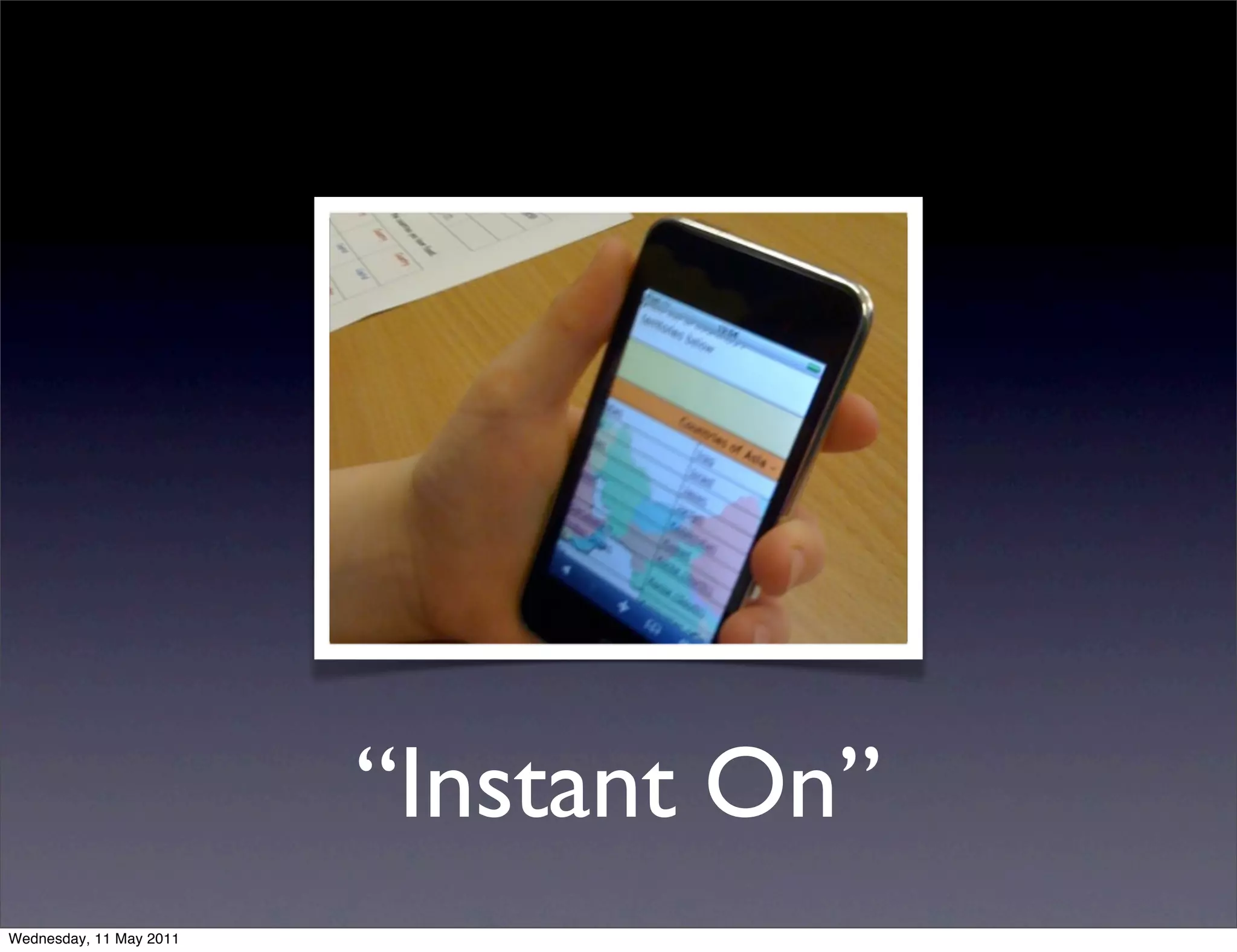 “Instant On”
Wednesday, 11 May 2011
 