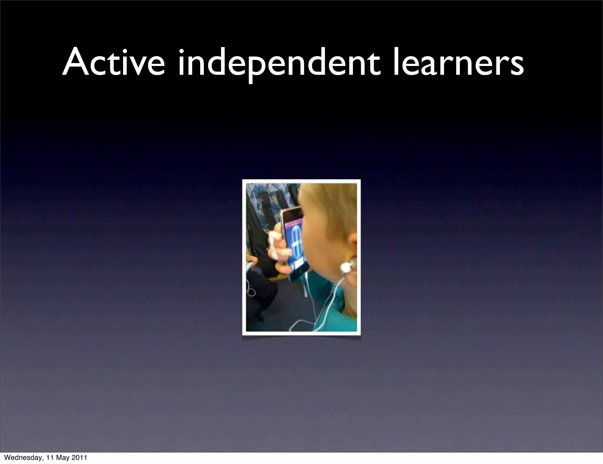 Active independent learners




Wednesday, 11 May 2011
 