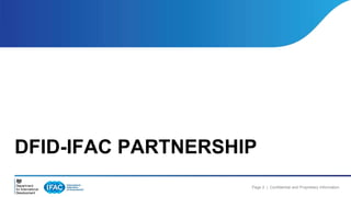 DFID-IFAC PARTNERSHIP 
Page 2 | Confidential and Proprietary Information 
 