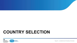 Page 25 | Confidential and Proprietary Information 
COUNTRY SELECTION 
 