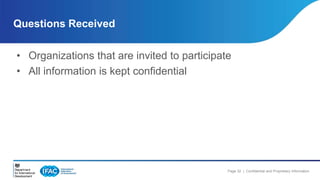• Organizations that are invited to participate 
• All information is kept confidential 
Page 32 | Confidential and Proprietary Information 
Questions Received 
 