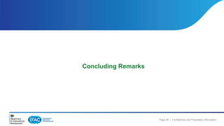 Page 40 | Confidential and Proprietary Information 
Concluding Remarks 
