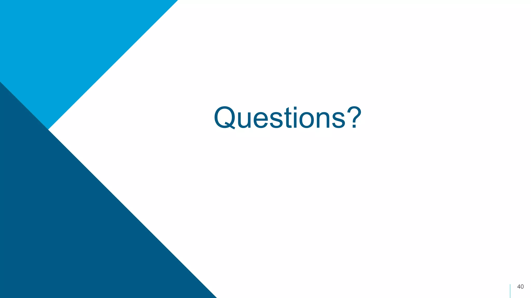 Questions?
40
 