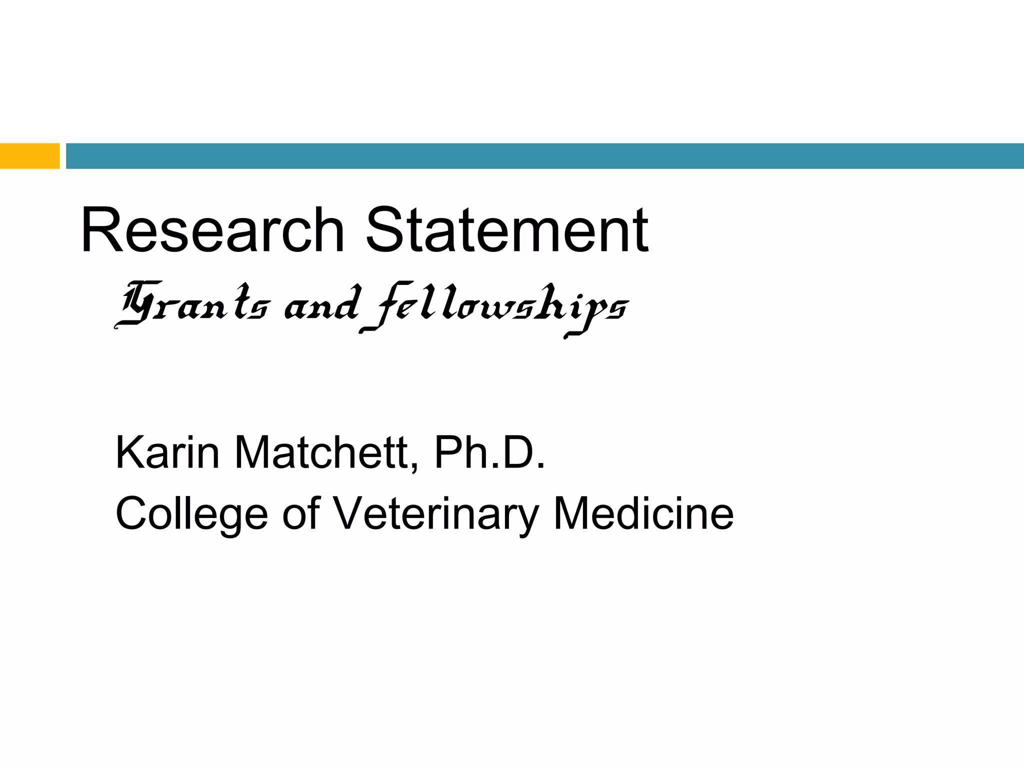 Research Statement
Grants and fellowships
Karin Matchett, Ph.D.
College of Veterinary Medicine
 