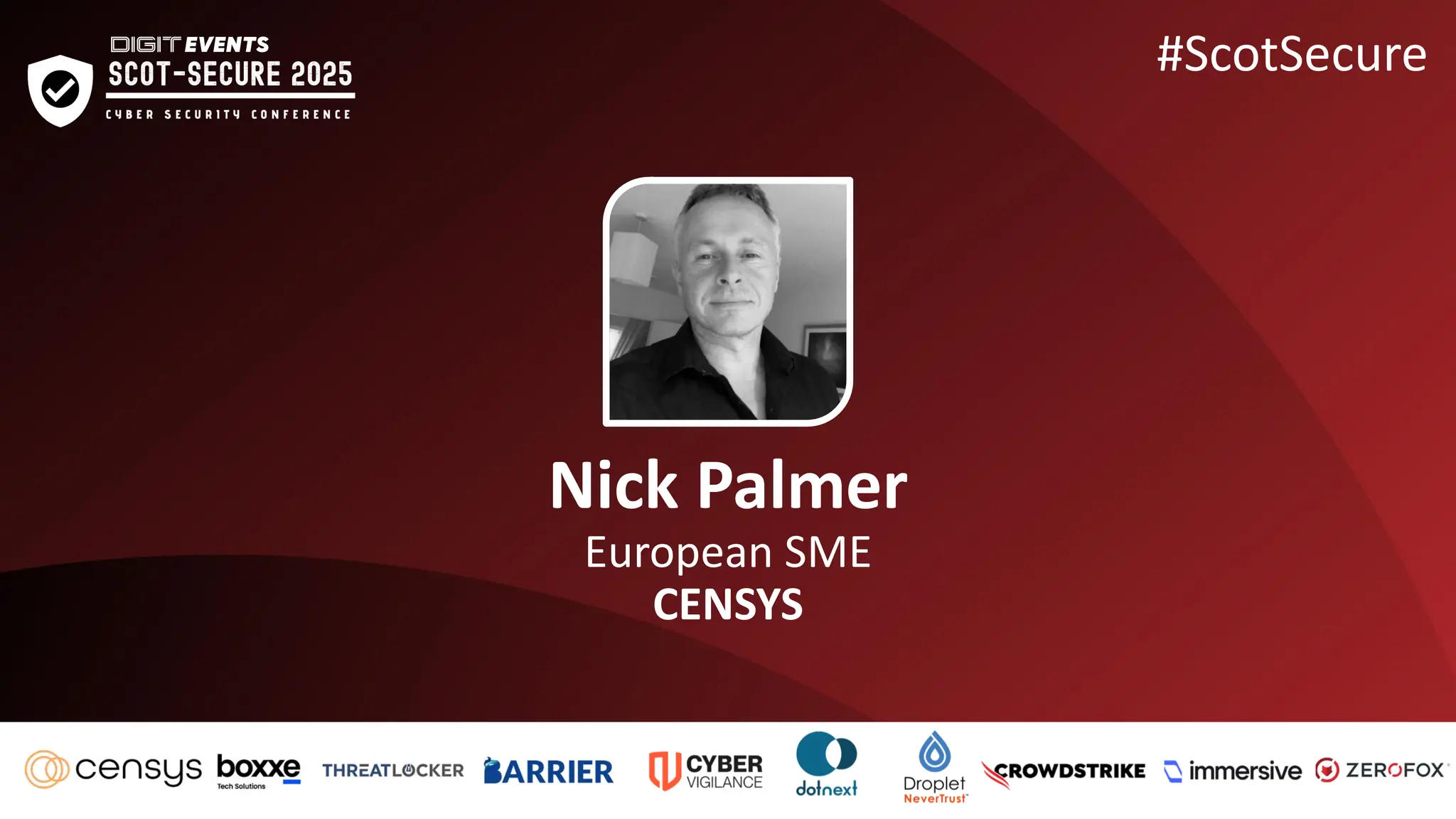 Nick Palmer
European SME
CENSYS
#ScotSecure
 