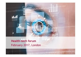 Health-tech forum
February 2017, London
 