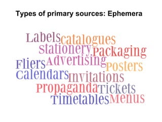 Types of primary sources: Ephemera
 