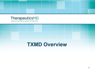 TXMD Overview



     Confidential   0
 