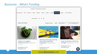 Buzzsumo - What’s Trending
www.Buzzsumo.com
 