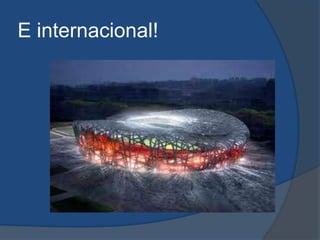 E internacional!
 