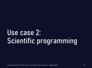 Let's talk about GPT: A crash course in Generative AI for researchers - @steven2358 33
 