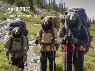 April 2023
Hiking bears spotted
5
 