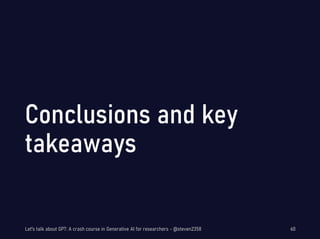 Let's talk about GPT: A crash course in Generative AI for researchers - @steven2358 60
 