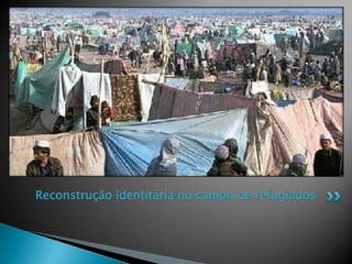 Reconstrução identitária no campo de refugiados