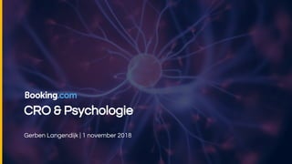CRO & Psychologie
Gerben Langendijk | 1 november 2018
 