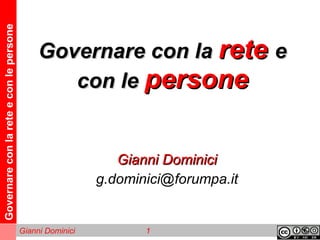 Governare con la  rete   e con le  persone Gianni Dominici [email_address] 